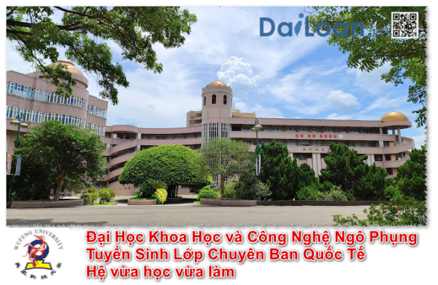 Đại Học Khoa Học và Công Nghệ Ngô Phụng Tuyển Sinh Lớp Chuyên Ban Quốc Tế