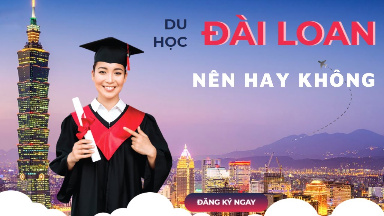 Du Hoc Dai Loan Nen Hay Khong